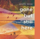 Gone but Still Here - eAudiobook