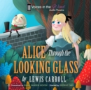Alice Through the Looking-Glass (Dramatized) - eAudiobook