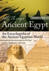 All Things Ancient Egypt : An Encyclopedia of the Ancient Egyptian World [2 volumes] - eBook
