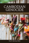 Cambodian Genocide : The Essential Reference Guide - eBook