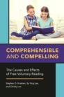 Comprehensible and Compelling : The Causes and Effects of Free Voluntary Reading - eBook
