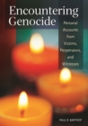 Encountering Genocide : Personal Accounts from Victims, Perpetrators, and Witnesses - eBook