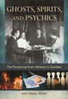 Ghosts, Spirits, and Psychics : The Paranormal from Alchemy to Zombies - eBook
