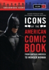 Icons of the American Comic Book : From Captain America to Wonder Woman [2 volumes] - eBook