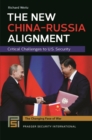 The New China-Russia Alignment : Critical Challenges to U.S. Security - eBook