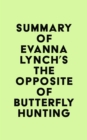 Summary of Evanna Lynch's The Opposite of Butterfly Hunting - eBook