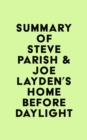 Summary of Steve Parish & Joe Layden's Home Before Daylight - eBook