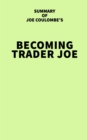 Summary of Joe Coulombe's Becoming Trader Joe - eBook