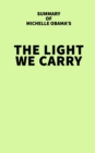 Summary of Michelle Obama's The Light We Carry - eBook