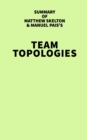 Summary of Matthew Skelton & Manuel Pais's Team Topologies - eBook