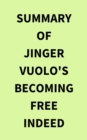 Summary of Jinger Vuolo's Becoming Free Indeed - eBook