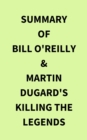Summary of Bill O'Reilly & Martin Dugard's Killing the Legends - eBook