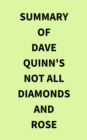 Summary of Dave Quinn's Not All Diamonds and Rose - eBook
