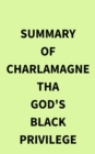 Summary of Charlamagne Tha God's Black Privilege - eBook
