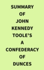 Summary of John Kennedy Toole's A Confederacy of Dunces - eBook
