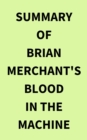 Summary of Brian Merchant's Blood in the Machine - eBook