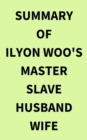 Summary of Ilyon Woo's Master Slave Husband Wife - eBook