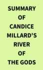 Summary of Candice Millard's River of the Gods - eBook