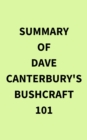 Summary of Dave Canterbury's Bushcraft 101 - eBook