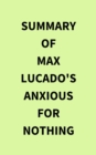 Summary of Max Lucado's Anxious for Nothing - eBook