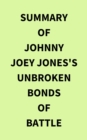 Summary of Johnny Joey Jones's Unbroken Bonds of Battle - eBook