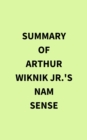 Summary of Arthur Wiknik Jr.'s Nam Sense - eBook