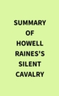Summary of Howell Raines's Silent Cavalry - eBook