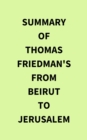 Summary of Thomas Friedman's From Beirut to Jerusalem - eBook