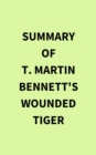 Summary of T. Martin Bennett's Wounded Tiger - eBook