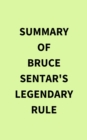 Summary of Bruce Sentar's Legendary Rule - eBook