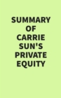 Summary of Carrie Sun's Private Equity - eBook