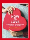 How to Love : Wisdom of the Ages in a Couple of Pages - eBook