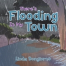 There's Flooding in My Town - eBook