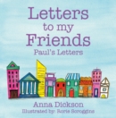 Letters to my Friends : Paul's Letters - eBook