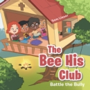 The Bee His Club : Battle the Bully - eBook