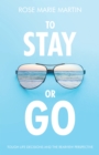 To Stay or Go : Tough Life Decisions and the Rearview Perspective - eBook