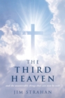 THE THIRD HEAVEN : and the unutterable things that can now be told - eBook