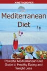 Mediterranean Diet : Powerful Mediterranean Diet Guide to Healthy Eating and Weight Loss - Book