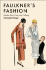 Faulkner's Fashion : Gender, Race, Class, and Clothing - eBook