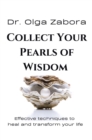 COLLECT YOUR PEARLS OF WISDOM : Effective techniques to heal and transform your life. - eBook