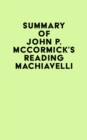 Summary of John P. McCormick's Reading Machiavelli - eBook