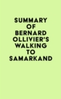 Summary of Bernard Ollivier's Walking to Samarkand - eBook