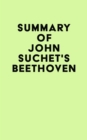 Summary of John Suchet's Beethoven - eBook