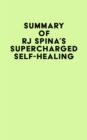 Summary of Rj Spina's Supercharged Self-Healing - eBook