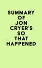Summary of Jon Cryer's So That Happened - eBook