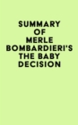Summary of Merle Bombardieri's The Baby Decision - eBook