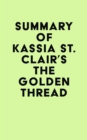 Summary of Kassia St. Clair's The Golden Thread - eBook