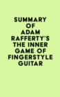 Summary of Adam Rafferty's The Inner Game of Fingerstyle Guitar - eBook