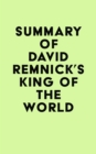 Summary of David Remnick's King of the World - eBook