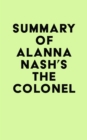 Summary of Alanna Nash's The Colonel - eBook